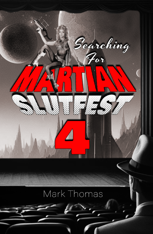 Searching for Martian Slutfest IV